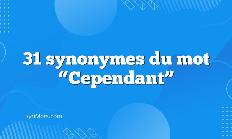 31 synonymes du mot “Cependant”