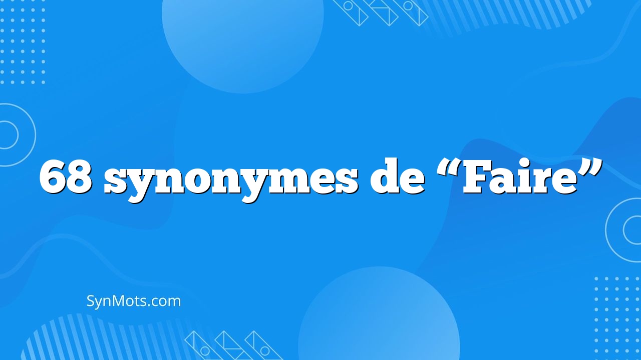 68-synonymes-de-faire-synmots